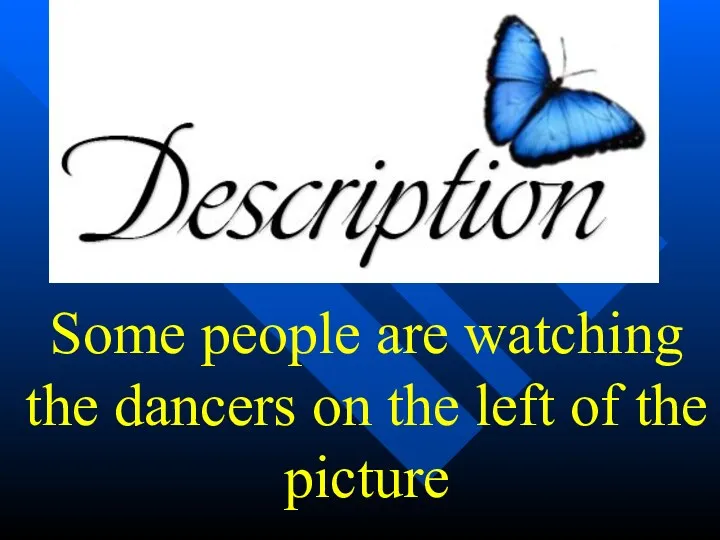 Some people are watching the dancers on the left of the picture