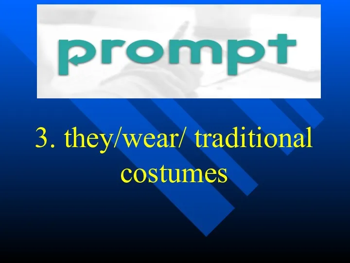 3. they/wear/ traditional costumes