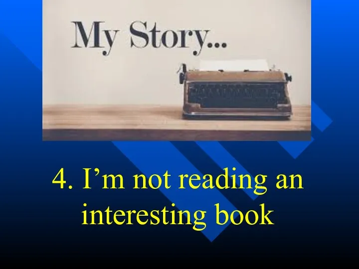 4. I’m not reading an interesting book