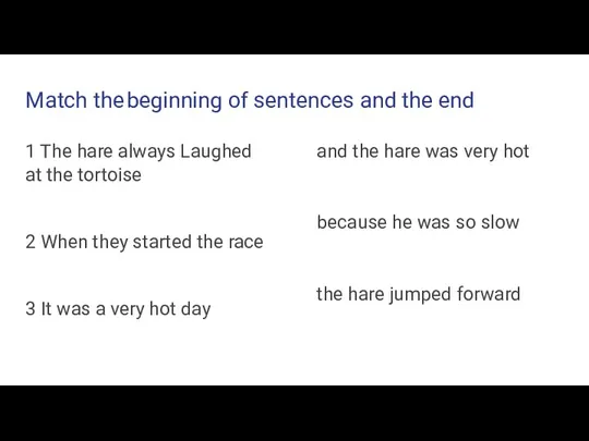 Match the beginning of sentences and the end 1 The