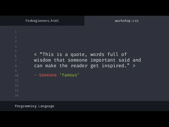 — Someone ‘Famous’ Programming Language forbeginners.html workshop.css