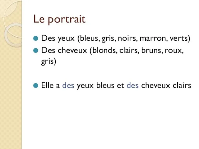 Le portrait Des yeux (bleus, gris, noirs, marron, verts) Des