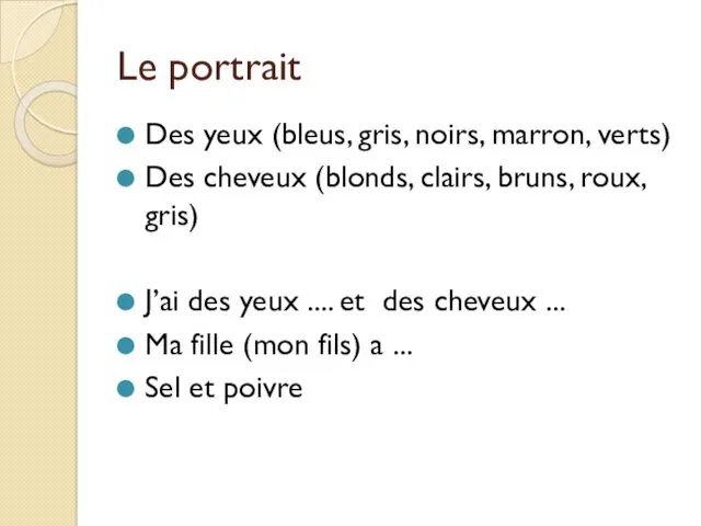 Le portrait Des yeux (bleus, gris, noirs, marron, verts) Des