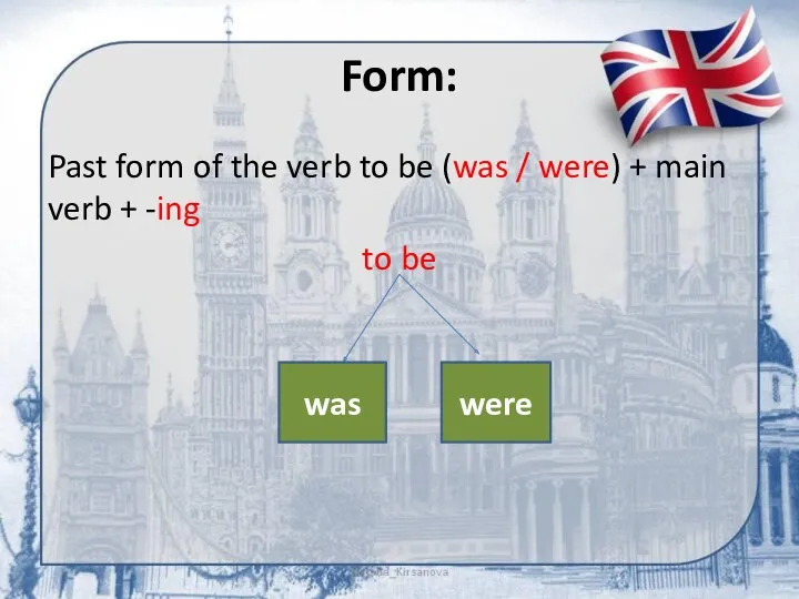 Form: Past form of the verb to be (was /