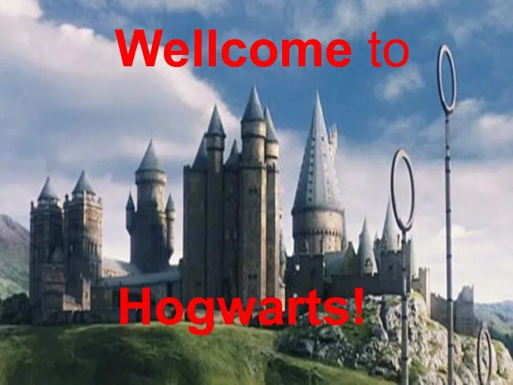 Hogwarts! Wellcome to