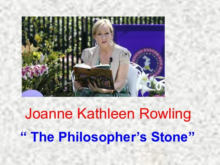 Joanne Kathleen Rowling “ The Philosopher’s Stone”