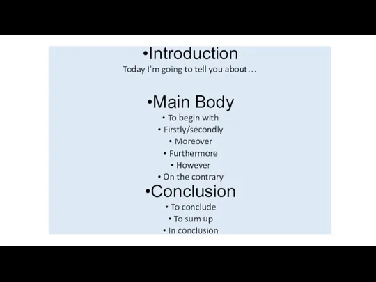 Introduction Today I’m going to tell you about… Main Body