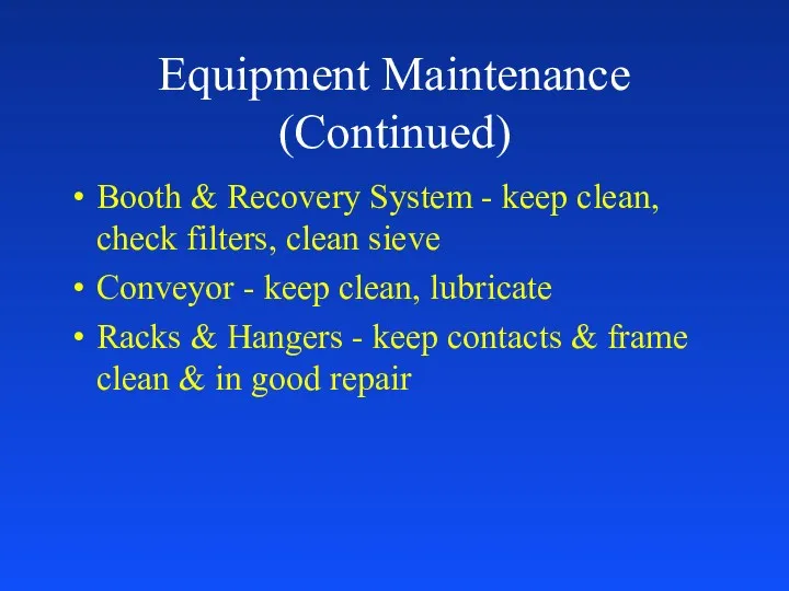 Equipment Maintenance (Continued) Booth & Recovery System - keep clean, check filters, clean