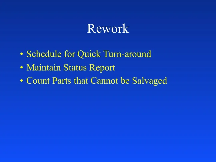 Rework Schedule for Quick Turn-around Maintain Status Report Count Parts that Cannot be Salvaged