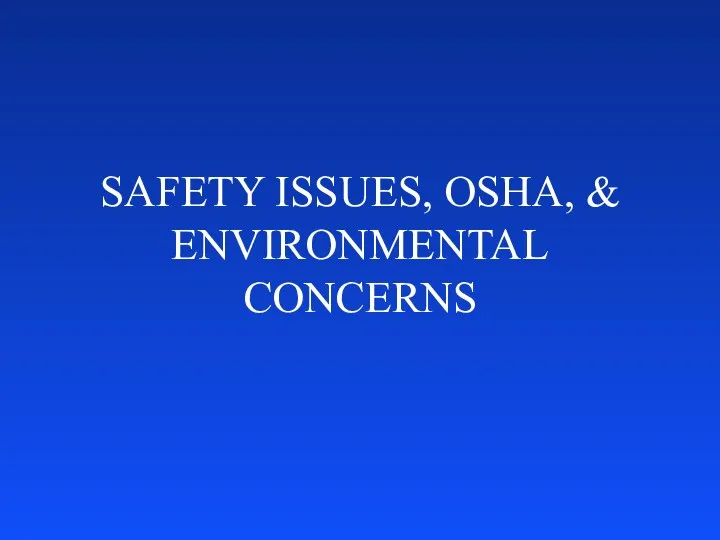 SAFETY ISSUES, OSHA, & ENVIRONMENTAL CONCERNS
