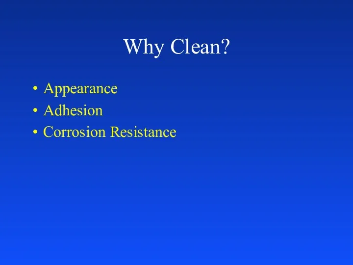 Why Clean? Appearance Adhesion Corrosion Resistance