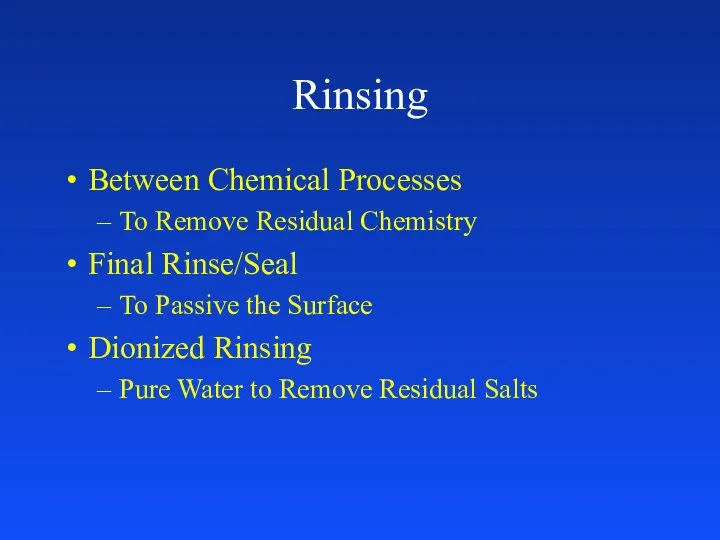 Rinsing Between Chemical Processes To Remove Residual Chemistry Final Rinse/Seal