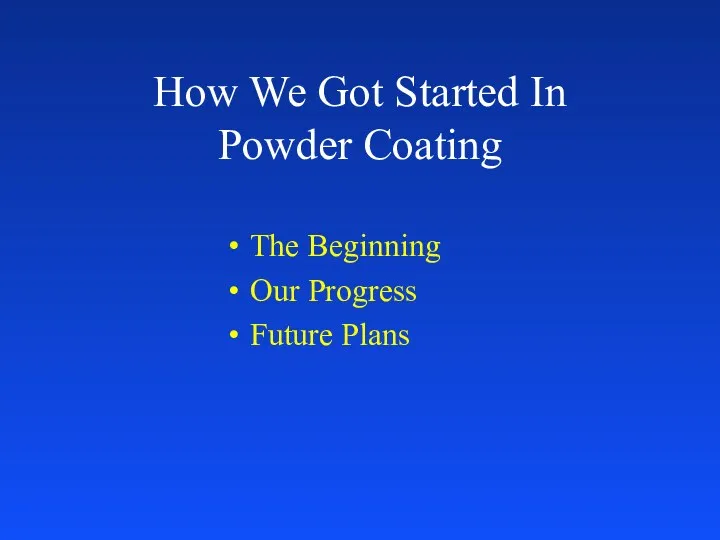 How We Got Started In Powder Coating The Beginning Our Progress Future Plans