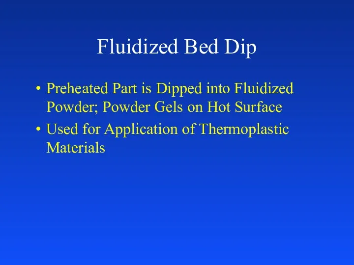 Fluidized Bed Dip Preheated Part is Dipped into Fluidized Powder; Powder Gels on