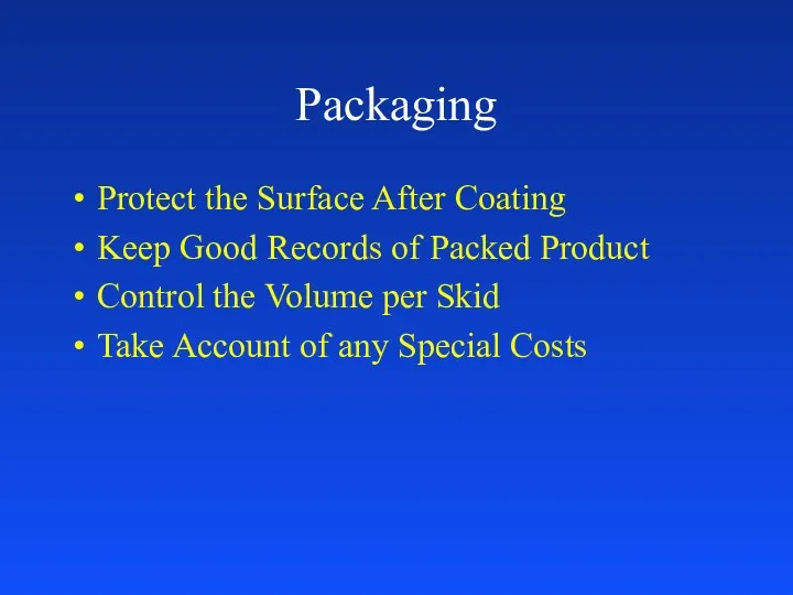 Packaging Protect the Surface After Coating Keep Good Records of Packed Product Control