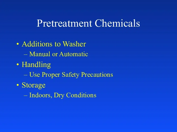 Pretreatment Chemicals Additions to Washer Manual or Automatic Handling Use Proper Safety Precautions