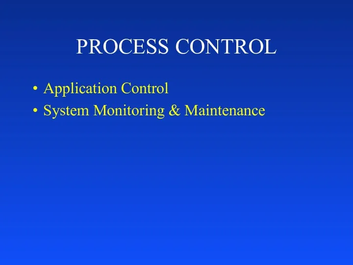PROCESS CONTROL Application Control System Monitoring & Maintenance