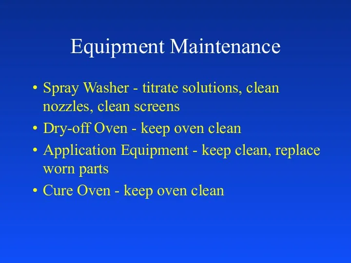 Equipment Maintenance Spray Washer - titrate solutions, clean nozzles, clean screens Dry-off Oven
