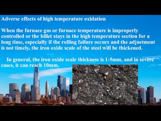 Adverse effects of high temperature oxidation When the furnace gas or furnace temperature