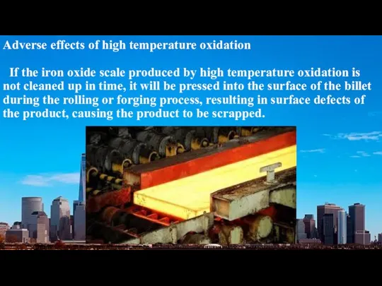 Adverse effects of high temperature oxidation If the iron oxide scale produced by