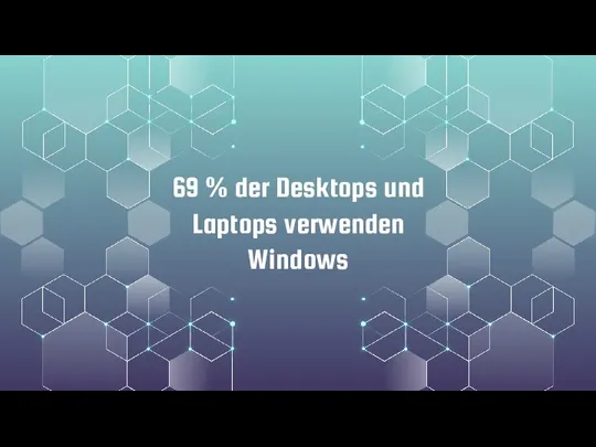 69 % der Desktops und Laptops verwenden Windows