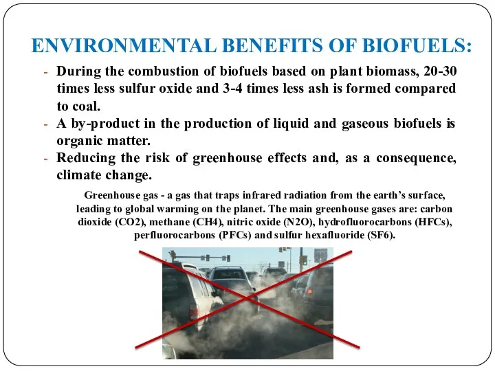 ENVIRONMENTAL BENEFITS OF BIOFUELS: During the combustion of biofuels based