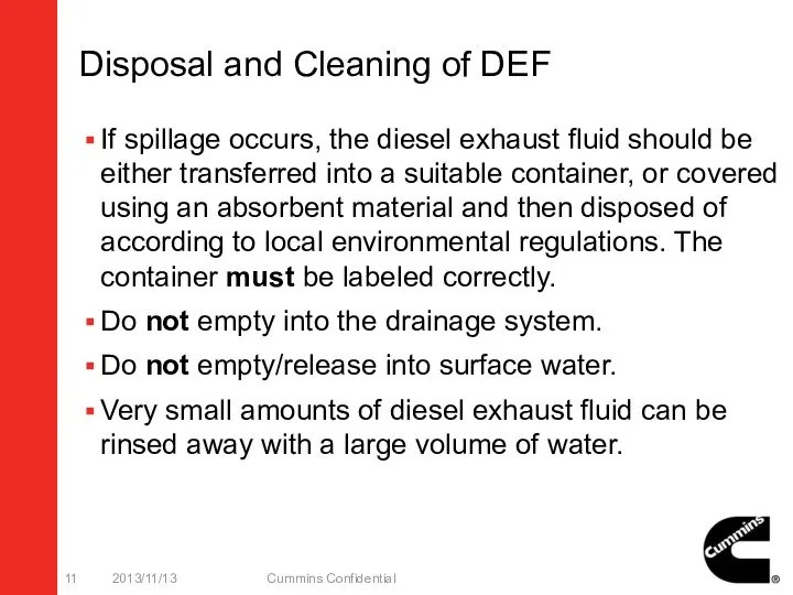 Disposal and Cleaning of DEF If spillage occurs, the diesel exhaust fluid should