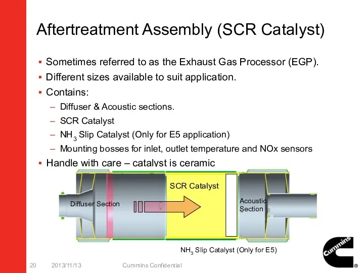 Aftertreatment Assembly (SCR Catalyst) Sometimes referred to as the Exhaust Gas Processor (EGP).