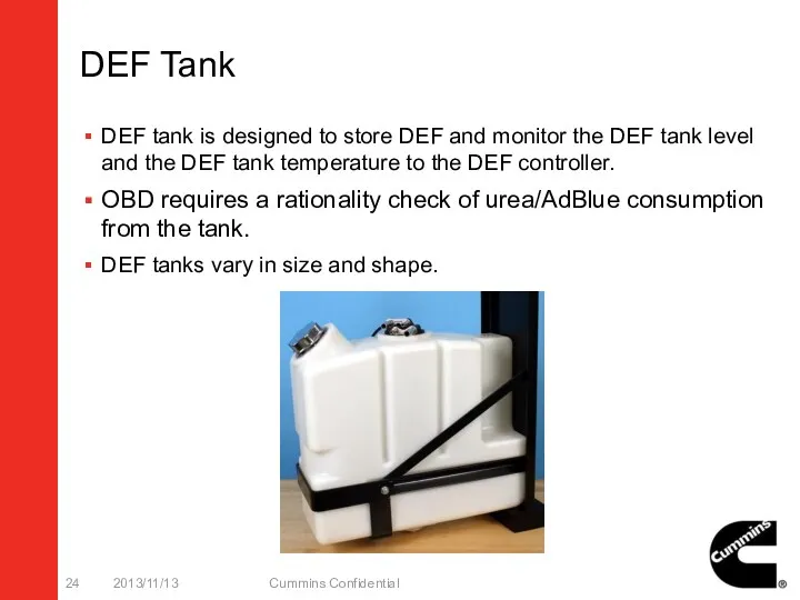 DEF Tank DEF tank is designed to store DEF and monitor the DEF