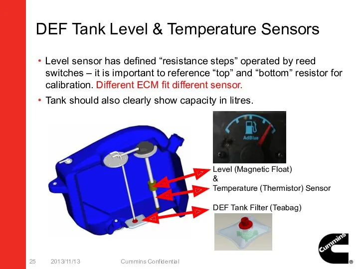 DEF Tank Level & Temperature Sensors Level sensor has defined “resistance steps” operated