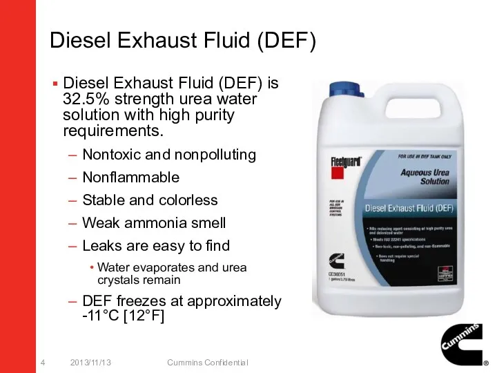 Diesel Exhaust Fluid (DEF) Diesel Exhaust Fluid (DEF) is 32.5% strength urea water