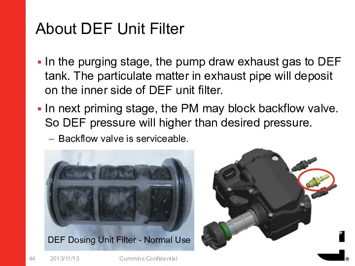 About DEF Unit Filter In the purging stage, the pump draw exhaust gas