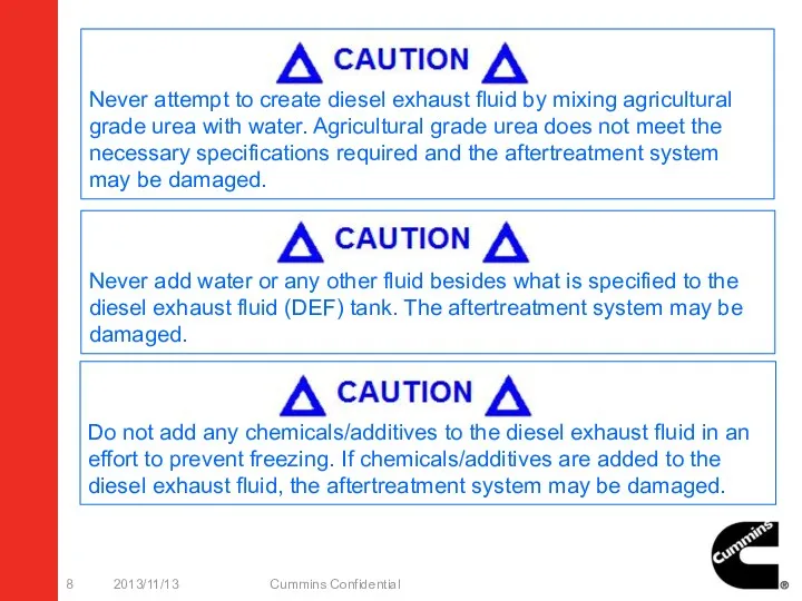 2013/11/13 Cummins Confidential Never attempt to create diesel exhaust fluid