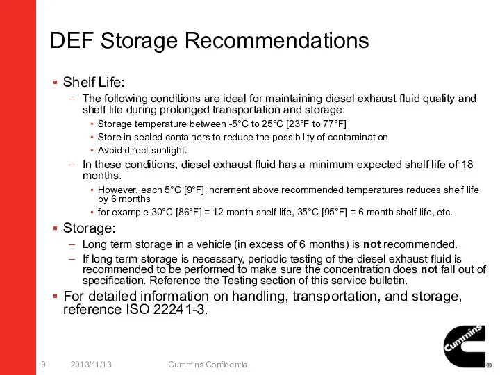 DEF Storage Recommendations Shelf Life: The following conditions are ideal for maintaining diesel