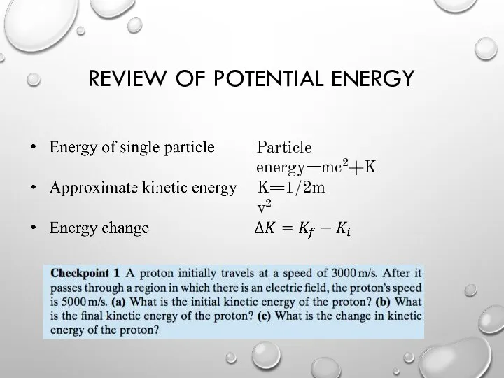 REVIEW OF POTENTIAL ENERGY Particle energy=mc2+K K=1/2mv2