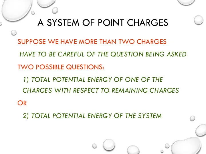 A SYSTEM OF POINT CHARGES SUPPOSE WE HAVE MORE THAN TWO CHARGES HAVE