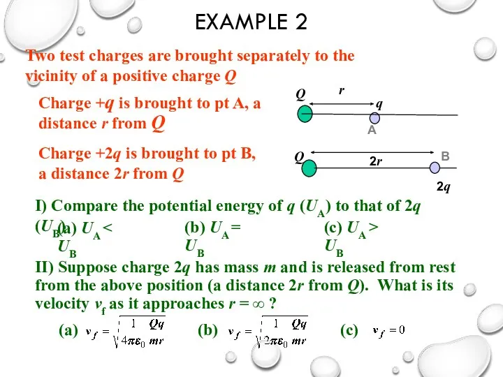 EXAMPLE 2 Two test charges are brought separately to the