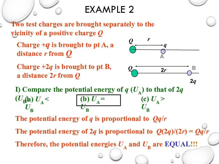 Therefore, the potential energies UA and UB are EQUAL!!! EXAMPLE 2 Two test