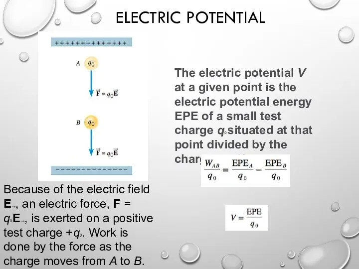 ELECTRIC POTENTIAL Because of the electric field E→, an electric force, F =