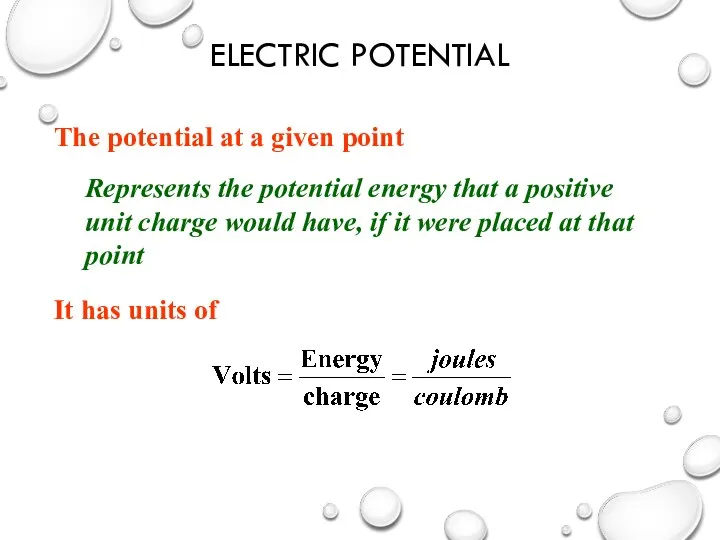 The potential at a given point Represents the potential energy that a positive