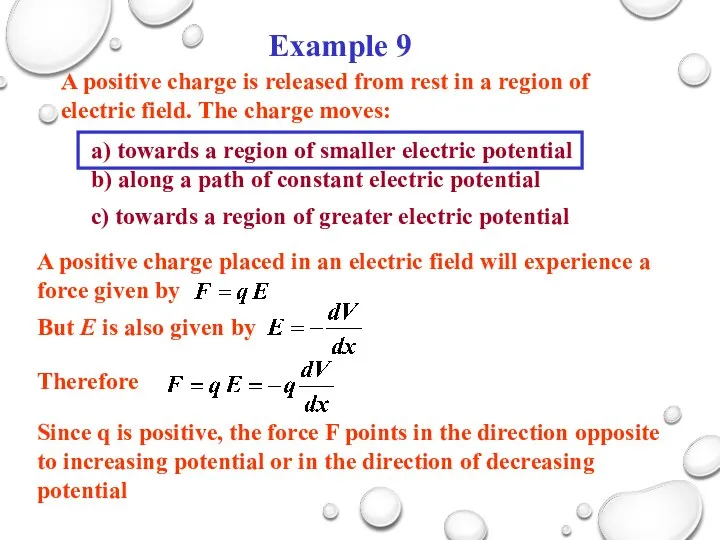 A positive charge is released from rest in a region of electric field.