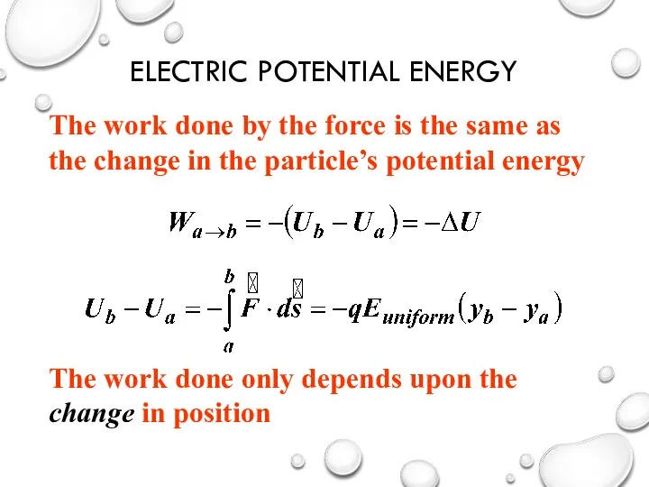 ELECTRIC POTENTIAL ENERGY The work done only depends upon the change in position