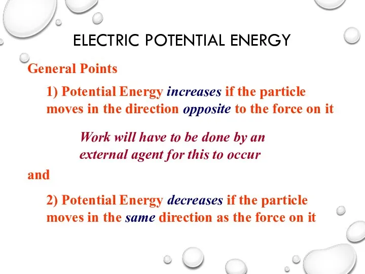 ELECTRIC POTENTIAL ENERGY General Points 1) Potential Energy increases if the particle moves