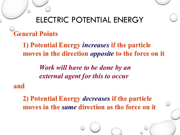 ELECTRIC POTENTIAL ENERGY General Points 1) Potential Energy increases if