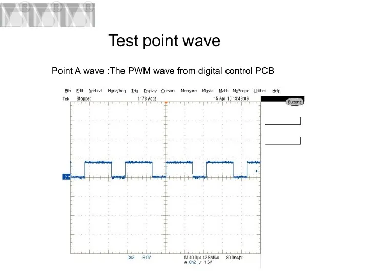 Test point wave Point A wave :The PWM wave from digital control PCB