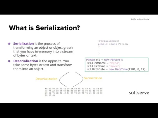 What is Serialization? Serialization is the process of transforming an