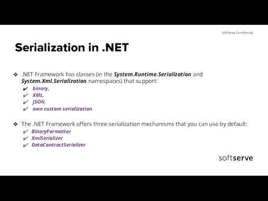 Serialization in .NET .NET Framework has classes (in the System.Runtime.Serialization