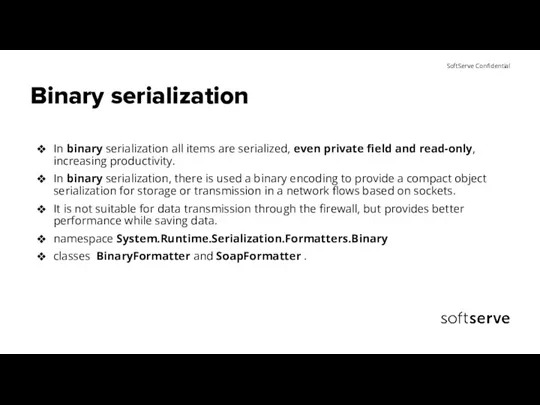 Binary serialization In binary serialization all items are serialized, even