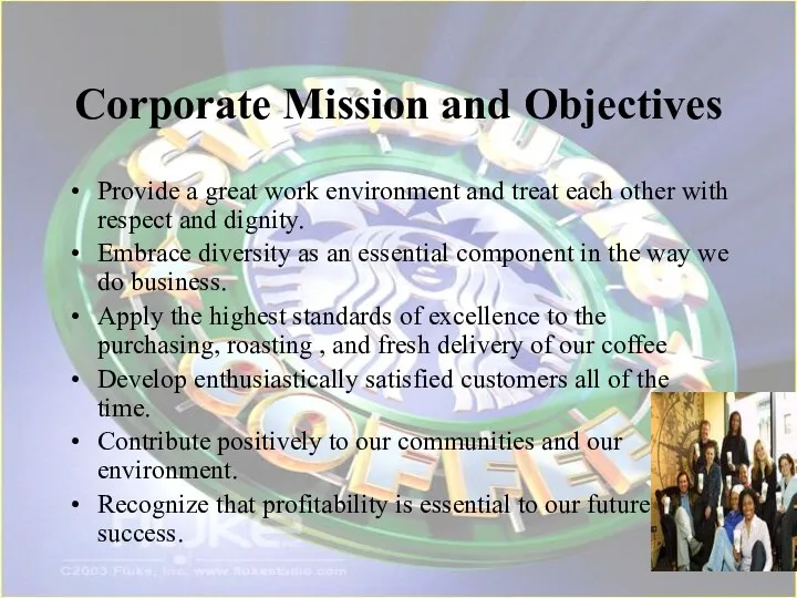 Corporate Mission and Objectives Provide a great work environment and