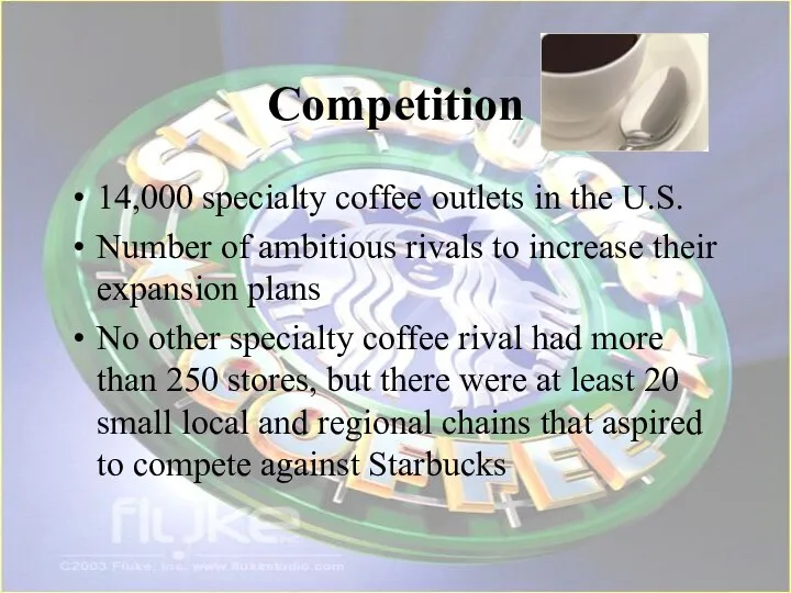 Competition 14,000 specialty coffee outlets in the U.S. Number of